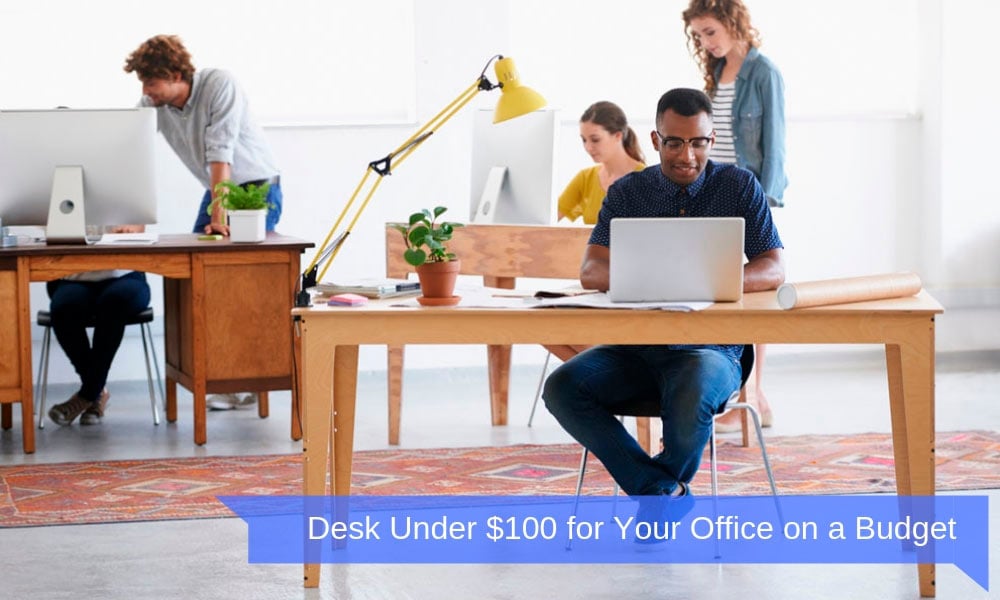 Top Desk Under $100 for Your Office on a Budget FI Top Desk Under $100 for Your Office on a Budget
